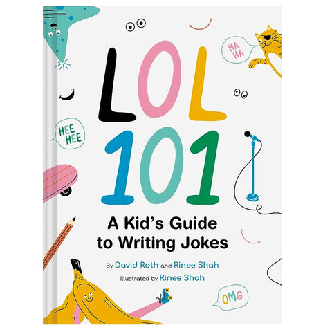 LOL 101 A Kid’s Guide To Writing Jokes by David Roth & Rinee Shan