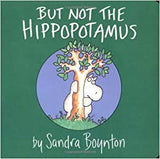 But Not the Hippopotamus Board Book