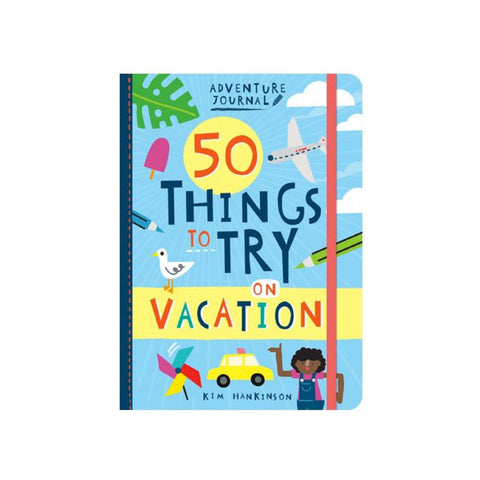 50 Things To Try On Vacation Adventure Journal by Kim Hankinson